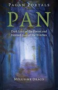 Pan: Dark Lord of the Forest and Horned God of the Witches (Pagan Portals)