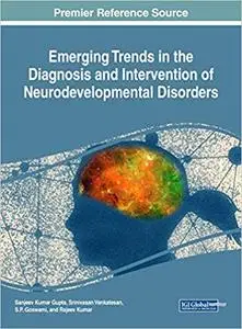 Emerging Trends in the Diagnosis and Intervention of Neurodevelopmental Disorders