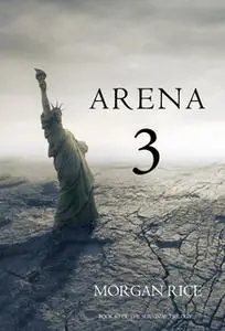 «Arena 3» by Morgan Rice