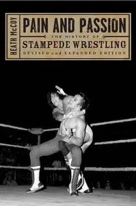 Pain and Passion: The History of Stampede Wrestling