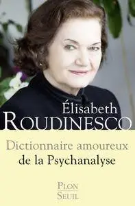 Élisabeth Roudinesco, "Dictionnaire amoureux de la psychanalyse"