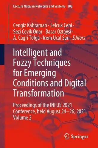 Intelligent and Fuzzy Techniques for Emerging Conditions and Digital Transformation: Proceedings of the INFUS 2021 Conference,