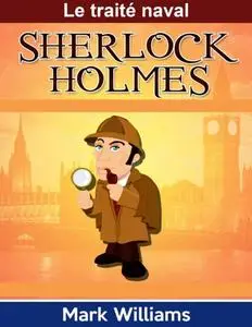 «Sherlock Holmes: Le traité naval» by Mark Williams