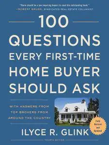 100 Questions Every First-Time Home Buyer Should Ask: With Answers from Top Brokers from Around the Country, 4th Edition