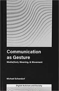 Communication as Gesture: Media(tion), Meaning, & Movement