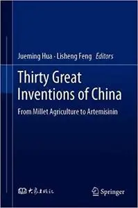 Thirty Great Inventions of China: From Millet Agriculture to Artemisinin