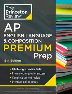 Princeton Review AP English Language & Composition Premium Prep (College Test Preparation), 18th Edition