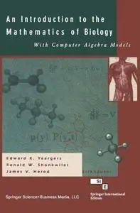 An Introduction to the Mathematics of Biology: with Computer Algebra Models (Repost)