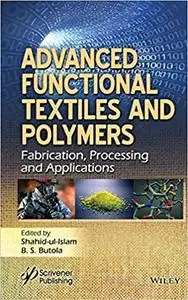 Advanced Functional Textiles and Polymers: Fabrication, Processing and Applications