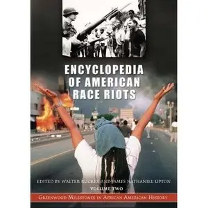 Encyclopedia of American Race Riots Volume 1 - 2 (Greenwood Milestones in African American History)