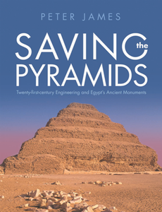 Saving the Pyramids : Twenty-First-Century Engineering and Egypt’s Ancient Monuments