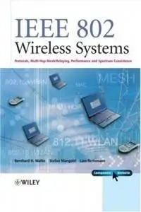 IEEE 802 Wireless Systems: Protocols, Multi-Hop Mesh/Relaying, Performance and Spectrum Coexistence 