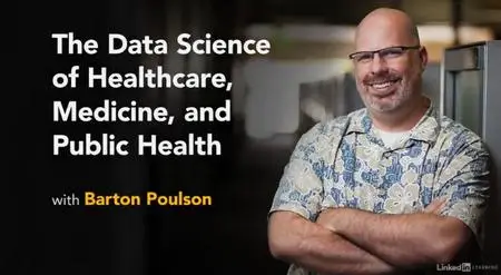 The Data Science of Healthcare, Medicine, and Public Health, with Barton Poulson