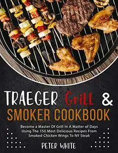 Traeger Grill & Smoker Cookbook