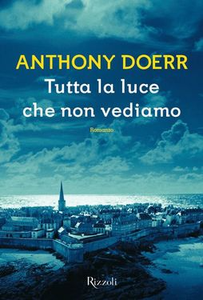 Tutta la luce che non vediamo - Anthony Doerr