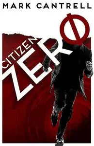 «Citizen Zero» by Mark Cantrell