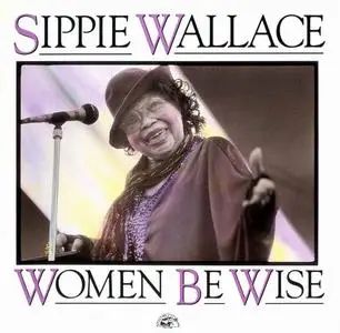 Sippie Wallace - Women Be Wise (1966) [Reissue 1992]