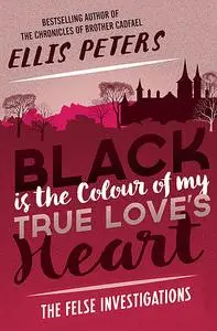«Black Is the Colour of My True Love's Heart» by Ellis Peters