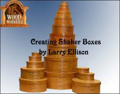 Creating Shaker Boxes by Larry Ellison