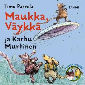 «Maukka, Väykkä ja Karhu Murhinen» by Timo Parvela