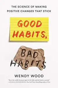 Good Habits, Bad Habits: The Science of Making Positive Changes That Stick (Repost)