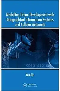 Modelling Urban Development with Geographical Information Systems and Cellular Automata (Repost)