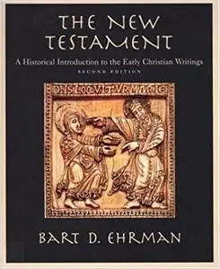 The New Testament: A Historical Introduction to the Early Christian Writings