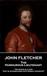 «The Humourous Lieutenant» by John Fletcher