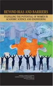 Beyond Bias and Barriers: Fulfilling the Potential of Women in Academic Science and Engineering (Repost)