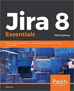 Jira 8 Essentials, 5th Edition