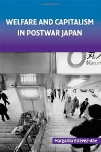 Welfare and Capitalism in Postwar Japan: Party, Bureaucracy, and Business (Repost)