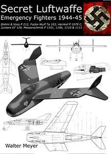 Secret Luftwaffe Emergency Fighters 1944-45