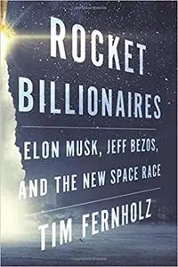 Rocket Billionaires: Elon Musk, Jeff Bezos, and the New Space Race (repost)