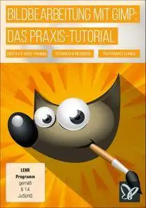 Bildbearbeitung mit GIMP: Teil 2 - das Praxis-Tutorial