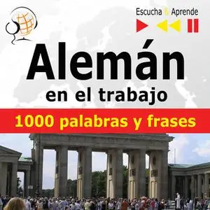 «Alemán en el trabajo – Escucha & Aprende: 1000 palabras y frases básicas» by Dorota Guzik