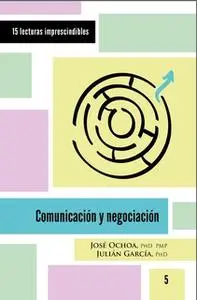 «Comunicación y negociación» by José Ochoa,Julián García