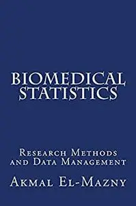 Biomedical Statistics: Research Methods and Data Management