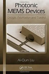 Photonic MEMS Devices: Design, Fabrication and Control (Optical Science and Engineering)