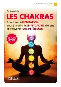Sylvie Verbois, "Les chakras: Exercices de méditation pour s'initier à la spiritualité hindoue et trouver la paix intérieure"