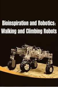 Bioinspiration and Robotics: Walking and Climbing Robots by Maki K. Habib [Repost]