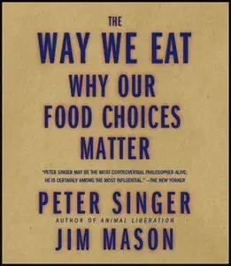 The Way We Eat: Why Our Food Choices Matter [repost]