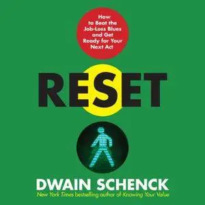 Reset: How to Beat the Job-Loss Blues and Get Ready for Your Next Act [Audiobook]