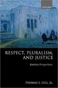 Respect, Pluralism, and Justice: Kantian Perspectives