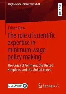The Role of Scientific Expertise in Minimum Wage Policy Making: The Cases of Germany, the United Kingdom, and the United States