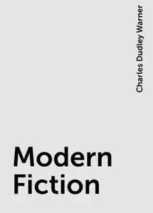 «Modern Fiction» by Charles Dudley Warner