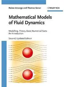 Mathematical Models of Fluid Dynamics: Modelling, Theory, Basic Numerical Facts - An Introduction (2nd edition) [Repost]