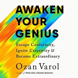 Awaken Your Genius: Escape Conformity, Ignite Creativity, and Become Extraordinary [Audiobook]