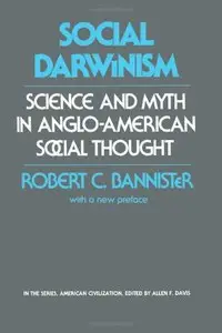 Social Darwinism: Science and Myth in Anglo-American Social Though (Repost)