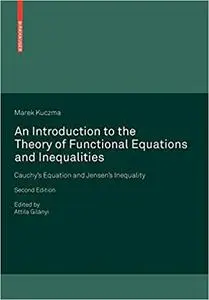 An Introduction to the Theory of Functional Equations and Inequalities: Cauchy`s Equation and Jensen`s Inequality Ed 2