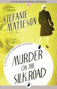 «Murder on the Silk Road» by Stefanie Matteson